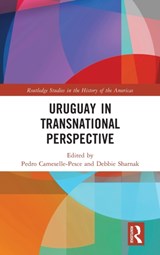 Uruguay in Transnational Perspective - Pedro Cameselle-Pesce ; Debbie Sharnak - 9781032221694