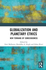 Globalization and Planetary Ethics - SIMI (JAMIA MILLIA ISLAMIA,  India) Malhotra ; Shraddha A. Singh ; Zahra Rizvi - 9781032222769