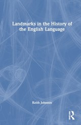 Landmarks in the History of the English Language - KEITH (UNIVERSITY OF LANCASTER,  UK) Johnson - 9781032229904