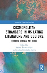 Cosmopolitan Strangers in US Latinx Literature and Culture - Esther Alvarez-Lopez ; Andrea Fernandez-Garcia - 9781032231600