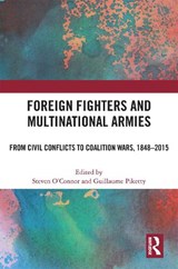 Foreign Fighters and Multinational Armies - Steven Oâ€™Connor ; Guillaume Piketty - 9781032233826