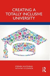 Creating a Totally Inclusive University - Stephen (Total Inclusivity Whitehead ; Pat (University of Limerick O'Connor - 9781032234489