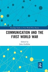 Communication and the First World War - John Griffiths - 9781032237084