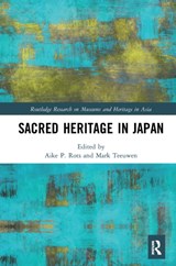 Sacred Heritage in Japan - AIKE P. (UNIVERSITY OF OSLO,  Norway) Rots ; Mark (University of Oslo, Norway) Teeuwen - 9781032237398