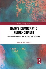 NATO's Democratic Retrenchment - Henrik B.L. Larsen - 9781032240800
