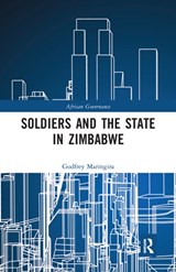 Soldiers and the State in Zimbabwe - GODFREY (UNIVERSITY OF THE WESTERN CAPE,  South Africa) Maringira - 9781032241104