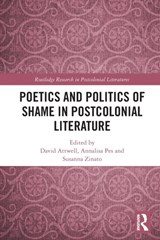 Poetics and Politics of Shame in Postcolonial Literature - David Attwell ; Annalisa Pes ; Susanna Zinato - 9781032241180