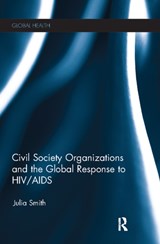 Civil Society Organizations and the Global Response to HIV/AIDS - Julia Smith - 9781032242330