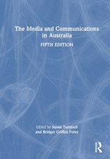 The Media and Communications in Australia - BRIDGET (MACQUARIE UNIVERSITY,  Australia) Griffen-Foley ; Sue (University of Wollongong, Australia) Turnbull - 9781032249056