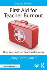 First Aid for Teacher Burnout - JENNY GRANT (ILLUMINATE EDUCATION,  USA) Rankin - 9781032250526