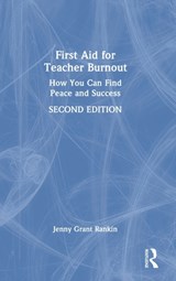 First Aid for Teacher Burnout - JENNY GRANT (ILLUMINATE EDUCATION,  USA) Rankin - 9781032250540