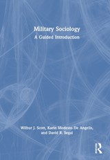 Military Sociology - WILBUR J. (UNIVERSITY OF OKLAHOMA) SCOTT ; KARIN MODESTO (U.S. AIR FORCE ACADEMY) DE ANGELIS ; DAVID R. (UNIVERSITY OF MARYLAND,  USA) Segal - 9781032252926