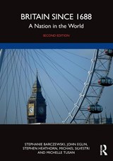 Britain since 1688 - Stephanie (Clemson University Barczewski ; John (University of Montana Eglin ; Stephen (McMaster University Heathorn ; Michael (Clemson University Silvestri - 9781032257174