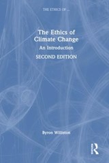 The Ethics of Climate Change - BYRON (WILFRID LAURIER UNIVERSITY,  Canada) Williston - 9781032257679
