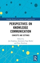 Perspectives on Knowledge Communication - Jan Engberg ; Antoinette Fage-Butler ; Peter Kastberg - 9781032258096
