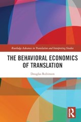 The Behavioral Economics of Translation - ROBINSON,  Douglas - 9781032260822