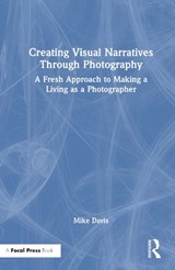 Creating Visual Narratives Through Photography - Mike Davis - 9781032262864