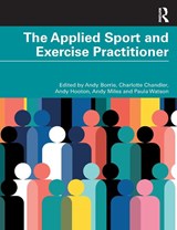 The Applied Sport and Exercise Practitioner - Andy Borrie ; Charlotte Chandler ; Andy Hooton - 9781032268170