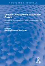 Uneven Development in Southern Europe - RAY (UNIVERSITY OF DURHAM,  UK) Hudson ; Jim Lewis - 9781032269535