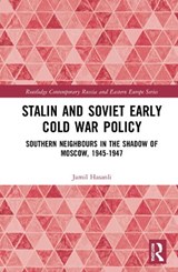 Stalin's Early Cold War Foreign Policy - JAMIL (FORMERLY BAKU STATE UNIVERSITY AND KHAZAR UNIVERSITY,  Azerbaijan) Hasanli - 9781032269733