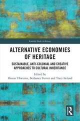 Alternative Economies of Heritage - Denise Thwaites ; Bethaney Turner ; Tracy Ireland - 9781032269818