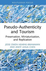 Pseudo-Authenticity and Tourism - Jesse Owen Hearns-Branaman ; Andy Lihua Chen - 9781032272115