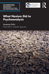 What Nazism Did to Psychoanalysis - Laurence (French Psychoanalytic Association Kahn - 9781032294537