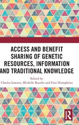 Access and Benefit Sharing of Genetic Resources, Information and Traditional Knowledge - Charles (Griffith University Lawson ; Michelle (Griffith University Rourke ; Fran (Queensland University of Technology Humphries - 9781032295251
