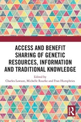 Access and Benefit Sharing of Genetic Resources, Information and Traditional Knowledge - Charles (Griffith University Lawson ; Michelle (Griffith University Rourke ; Fran (Queensland University of Technology Humphries - 9781032295275