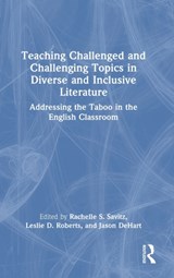 Teaching Challenged and Challenging Topics in Diverse and Inclusive Literature - Rachelle S. Savitz ; Leslie D. Roberts ; Jason DeHart - 9781032298214