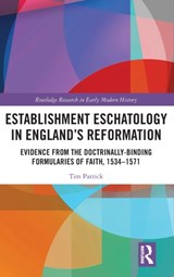 Establishment Eschatology in England’s Reformation - TIM (BIBLE COLLEGE SA,  Australia) Patrick - 9781032305387