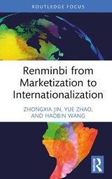 Renminbi from Marketization to Internationalization - Zhongxia Jin ; Yue Zhao ; Haobin Wang - 9781032305509