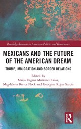 Mexicans and the Future of the American Dream - Maria Regina Martinez Casas ; Magdalena Barros Nock ; Georgina Rojas Garcia - 9781032305943