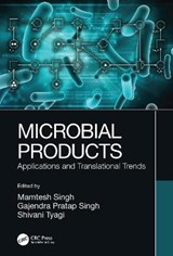 Microbial Products - Mamtesh (University of Delhi) Singh ; Gajendra Pratap (Jawaharlal Nehru University) Singh ; Shivani (University of Delhi) Tyagi - 9781032308203
