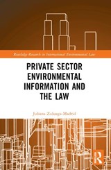 Private Sector Environmental Information and the Law - Juliana Zuluaga Madrid - 9781032310145