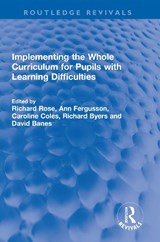 Implementing the Whole Curriculum for Pupils with Learning Difficulties - RICHARD (UNIVERSITY OF NORTHHAMPTON,  UK.) Rose ; Ann (University of Northampton, UK) Fergusson ; Caroline Coles ; Richard Byers ; David Banes - 9781032310879