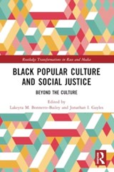 Black Popular Culture and Social Justice - Lakeyta M. (Georgia State University Bonnette-Bailey ; Jonathan I. (Georgia State University Gayles - 9781032311074