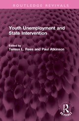 Youth Unemployment and State Intervention - Paul (Cardiff University) Atkinson ; Teresa L. Rees - 9781032312057