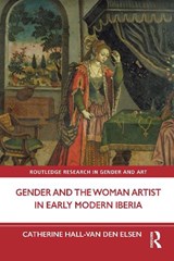 Gender and the Woman Artist in Early Modern Iberia - Catherine Hall-van den Elsen - 9781032312866