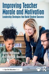 Improving Teacher Morale and Motivation - Ronald (Eastern Michigan University Williamson ; Barbara R. (Winthrop University Blackburn - 9781032315959