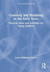 Creativity and Wellbeing in the Early Years - Sonia Mainstone-Cotton - 9781032320670