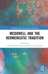 McDowell and the Hermeneutic Tradition - DANIEL MARTIN (STATE ACADEMY OF ART AND DESIGN STUTTGART,  Germany) Feige ; Thomas J. (University of Potsdam, Germany) Spiegel - 9781032323022