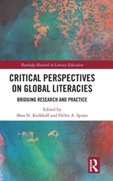 Critical Perspectives on Global Literacies - SHEA N. (UNIVERSITY OF MISSOURI-ST. LOUIS,  USA) Kerkhoff ; Hiller A. (North Carolina State University, USA) Spires - 9781032335483