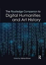 The Routledge Companion to Digital Humanities and Art History - Kathryn Brown - 9781032336398