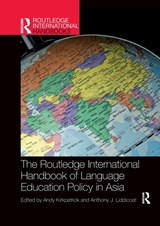 The Routledge International Handbook of Language Education Policy in Asia - ANDY (GRIFFITH UNIVERSITY,  Australia) Kirkpatrick ; Anthony J. (University of Warwick, UK) Liddicoat - 9781032338460