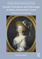 Female Portraiture and Patronage in Marie Antoinette's Court - Sarah Grant - 9781032338927