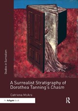 A Surrealist Stratigraphy of Dorothea Tanning's Chasm - Catriona McAra - 9781032339825