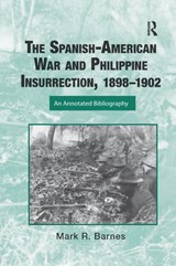 The Spanish-American War and Philippine Insurrection, 1898-1902 - Mark Barnes - 9781032340289