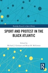 Sport and Protest in the Black Atlantic - MICHAEL J. (SEMINOLE STATE COLLEGE OF FLORIDA,  USA) Gennaro ; Brian M. (Grambling State University, USA) McGowan - 9781032340562