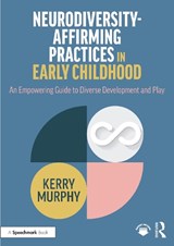 Neurodiversity-Affirming Practices in Early Childhood - Kerry Murphy - 9781032346526